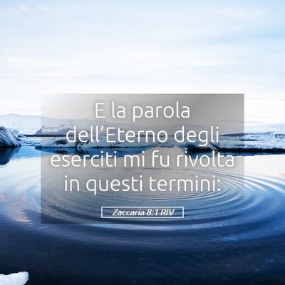 Picture 05 - Zaccaria 8:1 RIV - E la parola dell’Eterno degli eserciti mi fu - Bible Verse Picture