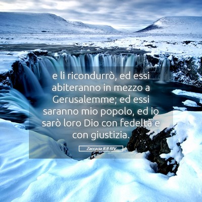Picture 05 - Zaccaria 8:8 RIV - e li ricondurrò, ed essi abiteranno in mezzo a - Bible Verse Picture
