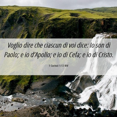 Picture 06 - 1 Corinzi 1:12 RIV - Voglio dire che ciascun di voi dice: Io son di - Bible Verse Picture