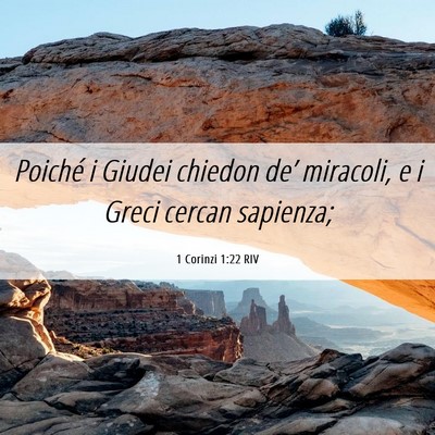 Picture 06 - 1 Corinzi 1:22 RIV - Poiché i Giudei chiedon de’ miracoli, e i - Bible Verse Picture