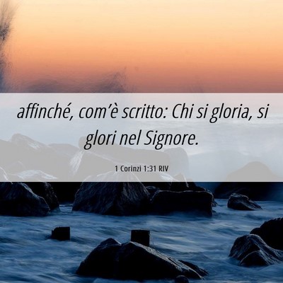 Picture 06 - 1 Corinzi 1:31 RIV - affinché, com’è scritto: Chi si gloria, si - Bible Verse Picture