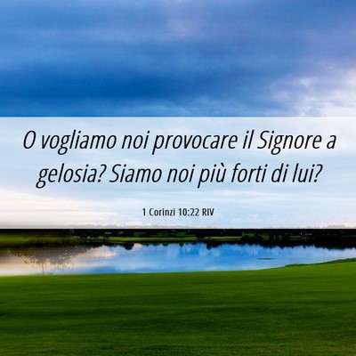 Picture 06 - 1 Corinzi 10:22 RIV - O vogliamo noi provocare il Signore a gelosia? - Bible Verse Picture