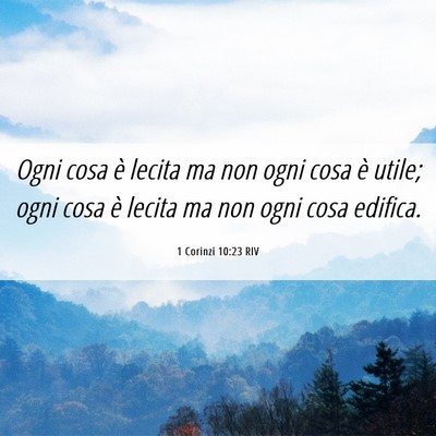 Picture 06 - 1 Corinzi 10:23 RIV - Ogni cosa è lecita ma non ogni cosa è utile; - Bible Verse Picture