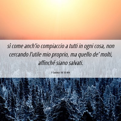 Picture 06 - 1 Corinzi 10:33 RIV - sì come anch’io compiaccio a tutti in ogni - Bible Verse Picture