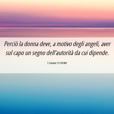 Picture 06 - 1 Corinzi 11:10 RIV - Perciò la donna deve, a motivo degli angeli, - Bible Verse Picture