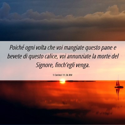 Picture 06 - 1 Corinzi 11:26 RIV - Poiché ogni volta che voi mangiate questo pane e - Bible Verse Picture