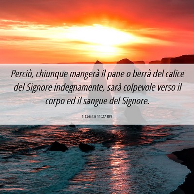 Picture 06 - 1 Corinzi 11:27 RIV - Perciò, chiunque mangerà il pane o berrà del - Bible Verse Picture