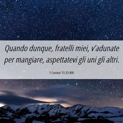 Picture 06 - 1 Corinzi 11:33 RIV - Quando dunque, fratelli miei, v’adunate per - Bible Verse Picture