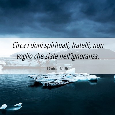 Picture 06 - 1 Corinzi 12:1 RIV - Circa i doni spirituali, fratelli, non voglio che - Bible Verse Picture