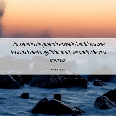 Picture 06 - 1 Corinzi 12:2 RIV - Voi sapete che quando eravate Gentili eravate - Bible Verse Picture
