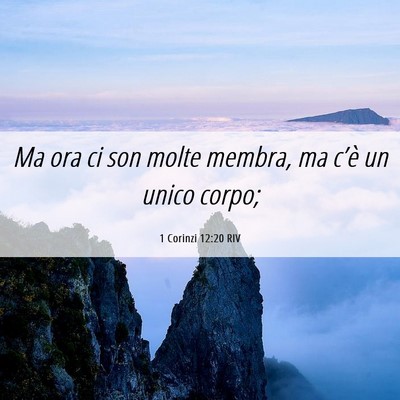 Picture 06 - 1 Corinzi 12:20 RIV - Ma ora ci son molte membra, ma c’è un unico - Bible Verse Picture