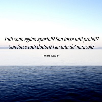 Picture 06 - 1 Corinzi 12:29 RIV - Tutti sono eglino apostoli? Son forse tutti - Bible Verse Picture