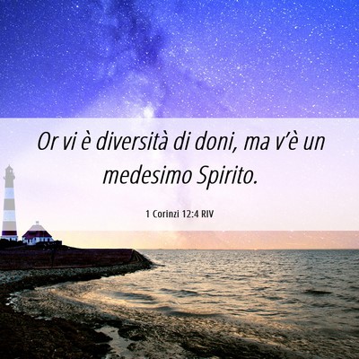 Picture 06 - 1 Corinzi 12:4 RIV - Or vi è diversità di doni, ma v’è un - Bible Verse Picture