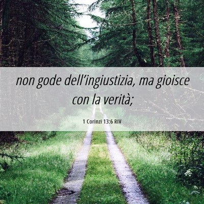 Picture 06 - 1 Corinzi 13:6 RIV - non gode dell’ingiustizia, ma gioisce con la - Bible Verse Picture