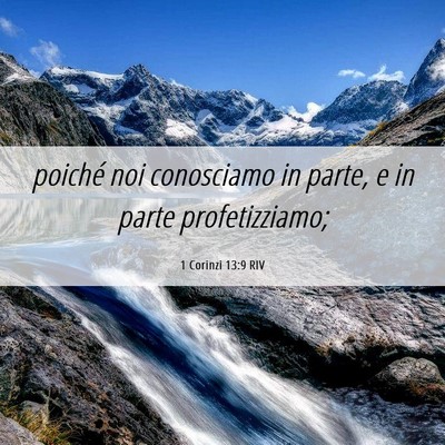 Picture 06 - 1 Corinzi 13:9 RIV - poiché noi conosciamo in parte, e in parte - Bible Verse Picture