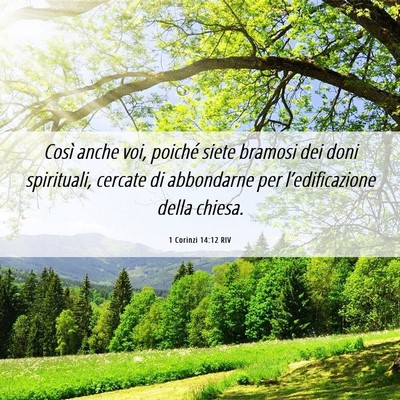 Picture 06 - 1 Corinzi 14:12 RIV - Così anche voi, poiché siete bramosi dei doni - Bible Verse Picture