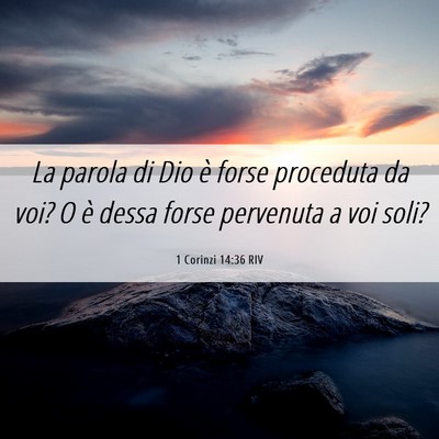 Picture 06 - 1 Corinzi 14:36 RIV - La parola di Dio è forse proceduta da voi? O è - Bible Verse Picture