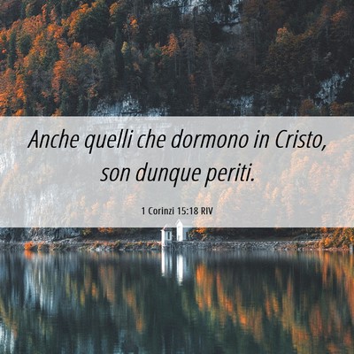 Picture 06 - 1 Corinzi 15:18 RIV - Anche quelli che dormono in Cristo, son dunque - Bible Verse Picture