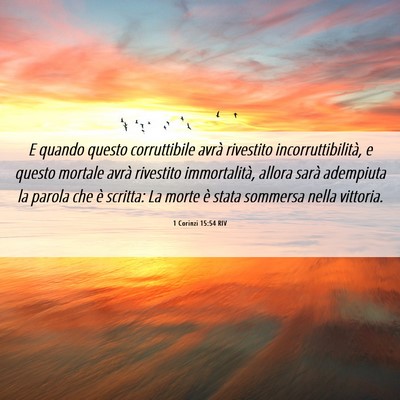 Picture 06 - 1 Corinzi 15:54 RIV - E quando questo corruttibile avrà rivestito - Bible Verse Picture