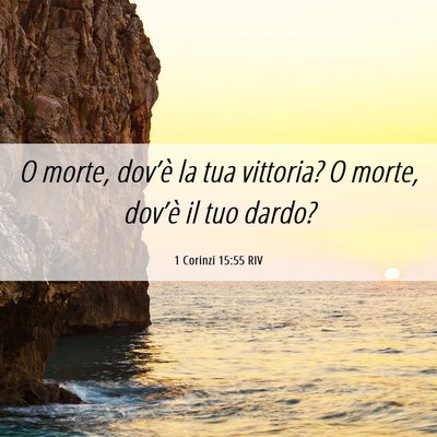 Picture 06 - 1 Corinzi 15:55 RIV - O morte, dov’è la tua vittoria? O morte, - Bible Verse Picture