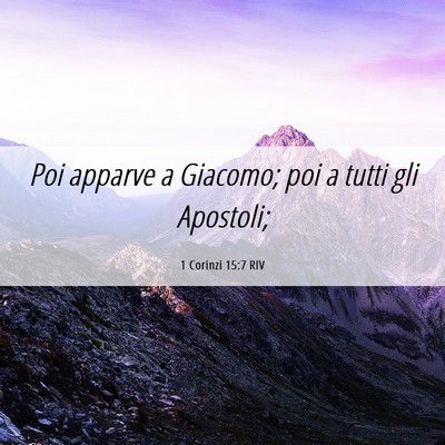 Picture 06 - 1 Corinzi 15:7 RIV - Poi apparve a Giacomo; poi a tutti gli - Bible Verse Picture