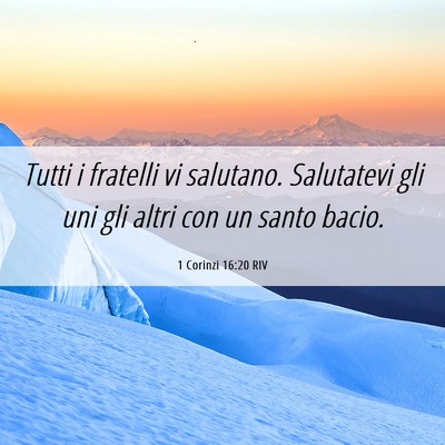 Picture 06 - 1 Corinzi 16:20 RIV - Tutti i fratelli vi salutano. Salutatevi gli uni - Bible Verse Picture