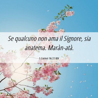Picture 06 - 1 Corinzi 16:22 RIV - Se qualcuno non ama il Signore, sia anatema. - Bible Verse Picture