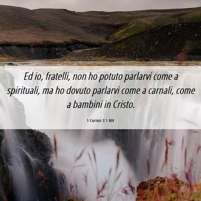 Picture 06 - 1 Corinzi 3:1 RIV - Ed io, fratelli, non ho potuto parlarvi come a - Bible Verse Picture