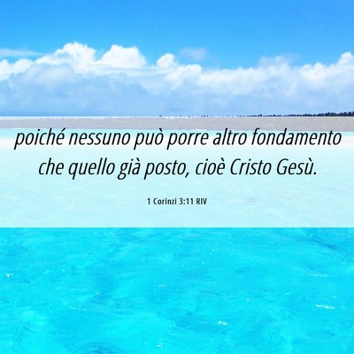 Picture 06 - 1 Corinzi 3:11 RIV - poiché nessuno può porre altro fondamento che - Bible Verse Picture