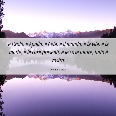 Picture 06 - 1 Corinzi 3:22 RIV - e Paolo, e Apollo, e Cefa, e il mondo, e la vita, - Bible Verse Picture