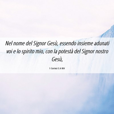 Picture 06 - 1 Corinzi 5:4 RIV - Nel nome del Signor Gesù, essendo insieme - Bible Verse Picture