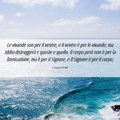 Picture 06 - 1 Corinzi 6:13 RIV - Le vivande son per il ventre, e il ventre è per - Bible Verse Picture