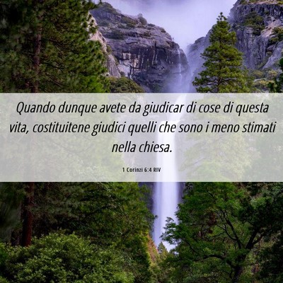 Picture 06 - 1 Corinzi 6:4 RIV - Quando dunque avete da giudicar di cose di questa - Bible Verse Picture