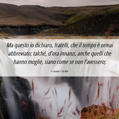 Picture 06 - 1 Corinzi 7:29 RIV - Ma questo io dichiaro, fratelli, che il tempo è - Bible Verse Picture