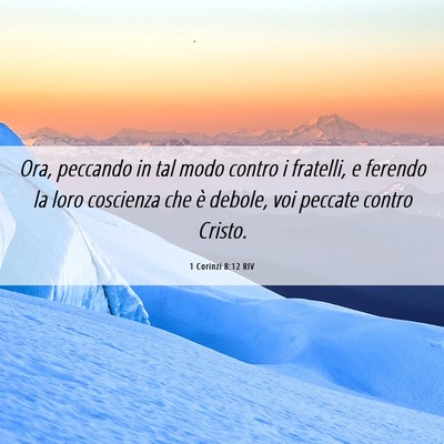 Picture 06 - 1 Corinzi 8:12 RIV - Ora, peccando in tal modo contro i fratelli, e - Bible Verse Picture