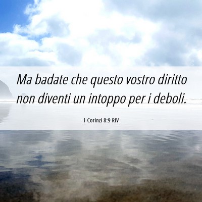 Picture 06 - 1 Corinzi 8:9 RIV - Ma badate che questo vostro diritto non diventi - Bible Verse Picture