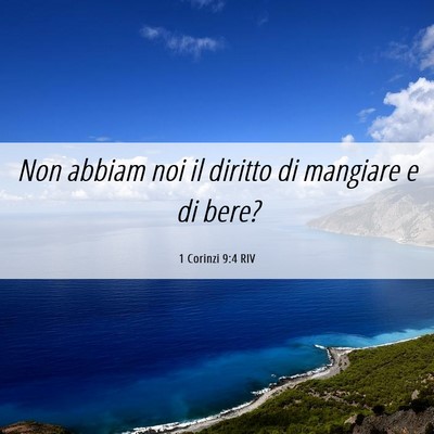 Picture 06 - 1 Corinzi 9:4 RIV - Non abbiam noi il diritto di mangiare e di - Bible Verse Picture