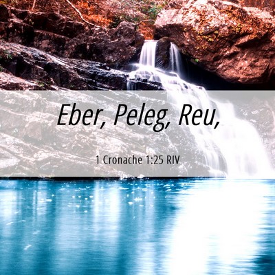 Picture 06 - 1 Cronache 1:25 RIV - Eber, Peleg, - Bible Verse Picture