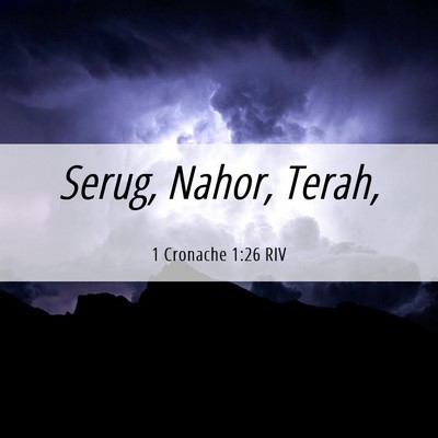 Picture 06 - 1 Cronache 1:26 RIV - Serug, Nahor, - Bible Verse Picture