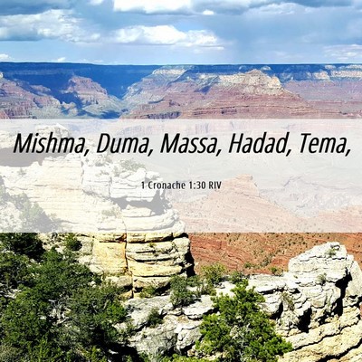 Picture 06 - 1 Cronache 1:30 RIV - Mishma, Duma, Massa, Hadad, - Bible Verse Picture