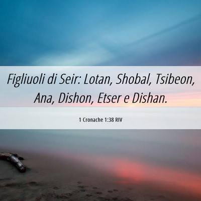 Picture 06 - 1 Cronache 1:38 RIV - Figliuoli di Seir: Lotan, Shobal, Tsibeon, Ana, - Bible Verse Picture