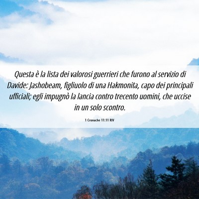 Picture 06 - 1 Cronache 11:11 RIV - Questa è la lista dei valorosi guerrieri che - Bible Verse Picture