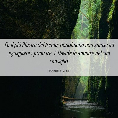 Picture 06 - 1 Cronache 11:25 RIV - Fu il più illustre dei trenta; nondimeno non - Bible Verse Picture
