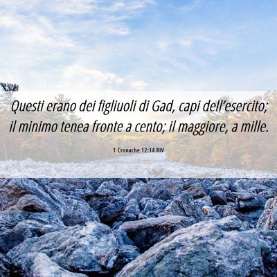 Picture 06 - 1 Cronache 12:14 RIV - Questi erano dei figliuoli di Gad, capi - Bible Verse Picture