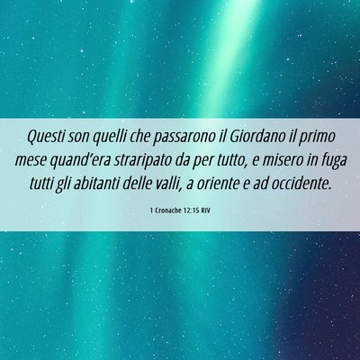 Picture 06 - 1 Cronache 12:15 RIV - Questi son quelli che passarono il Giordano il - Bible Verse Picture