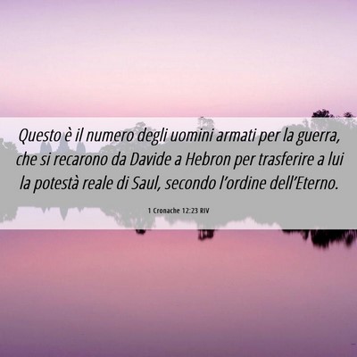 Picture 06 - 1 Cronache 12:23 RIV - Questo è il numero degli uomini armati per la - Bible Verse Picture