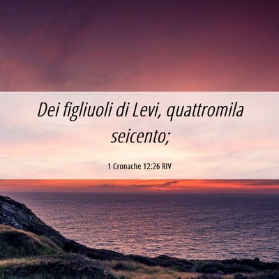 Picture 06 - 1 Cronache 12:26 RIV - Dei figliuoli di Levi, quattromila - Bible Verse Picture