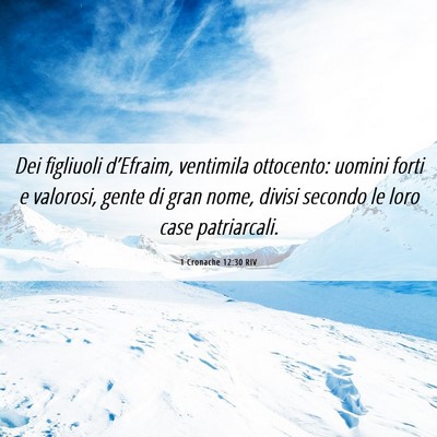 Picture 06 - 1 Cronache 12:30 RIV - Dei figliuoli d’Efraim, ventimila ottocento: - Bible Verse Picture