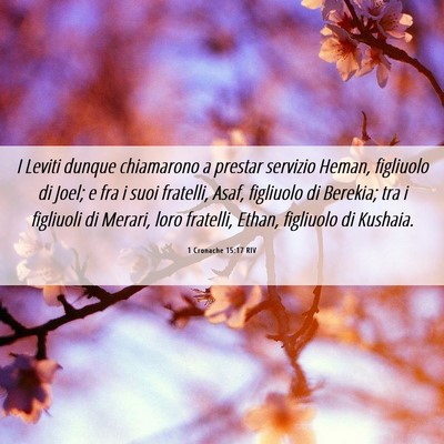Picture 06 - 1 Cronache 15:17 RIV - I Leviti dunque chiamarono a prestar servizio - Bible Verse Picture