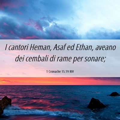 Picture 06 - 1 Cronache 15:19 RIV - I cantori Heman, Asaf ed Ethan, aveano dei - Bible Verse Picture